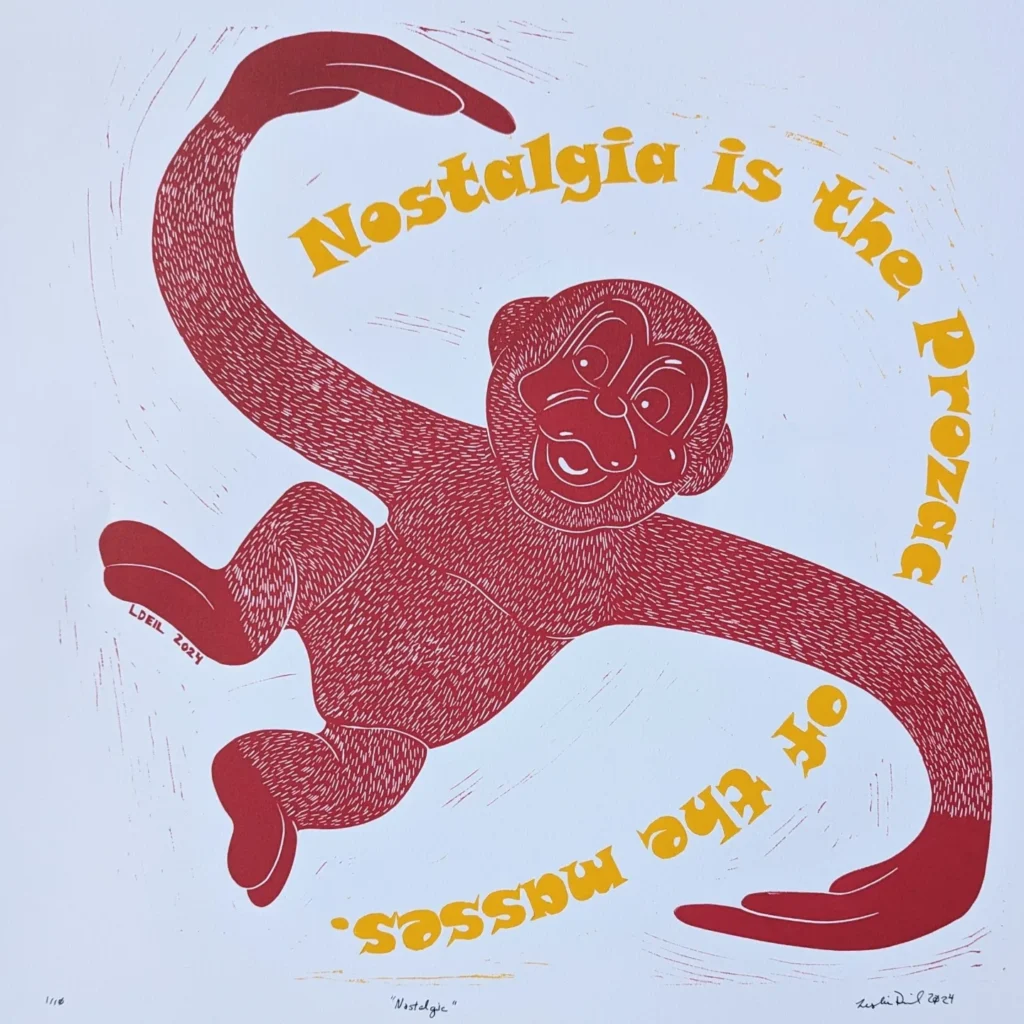 "Nostalgia" - Linocut by Artist Leslie Deil showing the image of a monkey from the game 'Barrel of Monkeys' and the text 'Nostalgia is the Prozac of the masses'